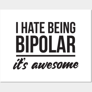 I hate being bipolar it's awesome Posters and Art